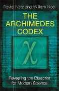 Libro in inglese The Archimedes Codex: Revealing The Secrets Of The World's Greatest Palimpsest Reviel Netz William Noel