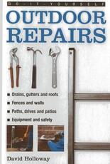 Libro in inglese Do-it-yourself Outdoor Repairs: A Practical Guide to Repairing and Maintaining the Outside Structure of Your Home David Holloway