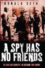 Libro in inglese A Spy Has No Friends: To Save His Country, He Became the Enemy Ronald Seth