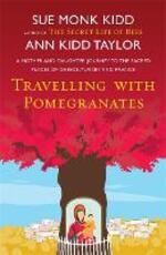 Libro in inglese Travelling with Pomegranates Ann Kidd Taylor Sue Monk Kidd