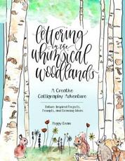 Libro in inglese Lettering in the Whimsical Woodlands: A Creative Calligraphy Adventure--Nature-Inspired Projects, Prompts and Drawing Ideas Peggy Dean