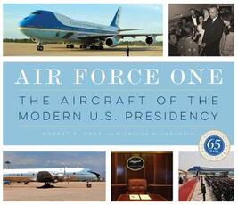 Libro in inglese Air Force One: The Aircraft of the Modern U.S. Presidency Nicholas A Veronico