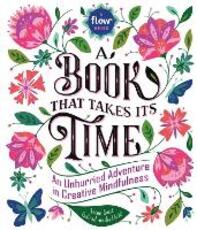 Libro in inglese Book That Takes Its Time, A: An Unhurried Adventure in Creative Mindfulness Flow Magazine