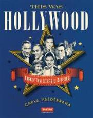 Libro in inglese This Was Hollywood: Forgotten Stars and Stories Carla Valderrama