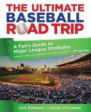 Libro in inglese Ultimate Baseball Road Trip: A Fan's Guide To Major League Stadiums Josh Pahigian Kevin O'Connell