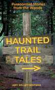 Libro in inglese Haunted Trail Tales: Paranormal Stories from the Woods Amy Kelly Hoitsma