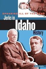 Libro in inglese Speaking Ill of the Dead: Jerks in Idaho History Randy Stapilus