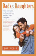 Libro in inglese Dads and Daughters: How to Inspire, Understand, and Support Your Daughter When She's Growing Up So Fast Joe Kelly