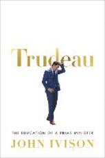 Libro in inglese Trudeau: The Education of a Prime Minister John Ivison