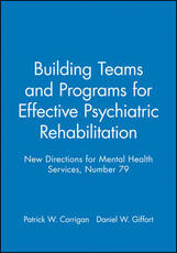 Libro in inglese Building Teams and Programs for Effective Psychiatric Rehabilitation: New Directions for Mental Health Services, Number 79 MHS