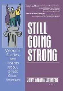 Still Going Strong Memoirs Stories And Poems About Great Older Women Janet Amalia Weinberg Libro In Lingua Inglese Taylor Francis Inc Ibs