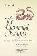 Libro in inglese The Elemental Changes: The Ancient Chinese Companion to the I Ching. The T'ai Hsuan Ching of Master Yang Hsiung Text and Commentaries translated by Michael Nylan Michael Nylan