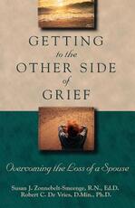 Libro in inglese Getting to the Other Side of Grief: Overcoming the Loss of a Spouse Susan J. R.N., Ed.D Zonnebelt-Smeenge Robert C. De Vries
