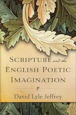 Libro in inglese Scripture and the English Poetic Imagination David Lyle Jeffrey