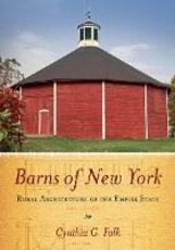 Libro in inglese Barns of New York: Rural Architecture of the Empire State Cynthia G. Falk