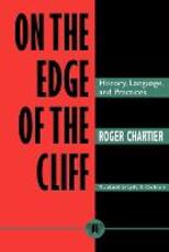 Libro in inglese On the Edge of the Cliff: History, Language and Practices Roger Chartier