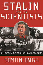 Libro in inglese Stalin and the Scientists: A History of Triumph and Tragedy, 1905-1953 Simon Ings
