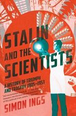 Libro in inglese Stalin and the Scientists: A History of Triumph and Tragedy, 1905-1953 Simon Ings