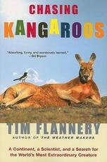 Libro in inglese Chasing Kangaroos: A Continent, a Scientist, and a Search for the World's Most Extraordinary Creature Tim Flannery