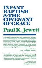 Libro in inglese Infant Baptism and the Covenant of Grace: An Appraisal of the Argument That as Infants Were Once Circumcised, So They Should Now be Baptized Paul King Jewett