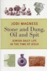 Libro in inglese Stone and Dung, Oil and Spit: Jewish Daily Life in the Time of Jesus Jodi Magness