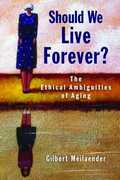 Libro in inglese Should We Live Forever?: The Ethical Ambiguities of Aging Gilbert Meilaender