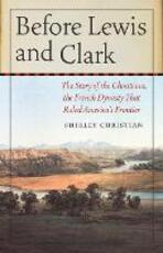 Libro in inglese Before Lewis and Clark: The Story of the Chouteaus, the French Dynasty That Ruled America's Frontier Shirley Christian