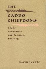 Libro in inglese The Caddo Chiefdoms: Caddo Economics and Politics, 700-1835 David Vere