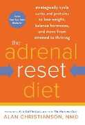Libro in inglese The Adrenal Reset Diet: Strategically Cycle Carbs and Proteins to Lose Weight, Balance Hormones, and Move from Stressed to Thriving Alan Christianson