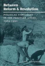 Libro in inglese Between Reform and Revolution: Political Struggles in the Peruvian Andes, 1969-1991 Linda J. Seligmann
