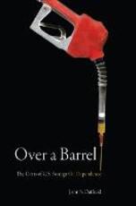 Libro in inglese Over a Barrel: The Costs of U.S. Foreign Oil Dependence John S. Duffield