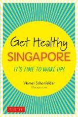 Libro in inglese Get Healthy Singapore: It's Time to Wake Up! Vismai Schonfelder