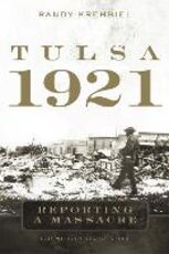 Libro in inglese Tulsa, 1921: Reporting a Massacre Randy Krehbiel