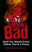 Libro in inglese The Book Of Bad: Stuff You Should Know Unless You're a Pussy Christopher Lee Barish