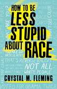 Libro in inglese How to Be Less Stupid About Race: The Essential Guide to Confronting White Supremacy Crystal Marie Fleming