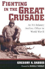 Libro in inglese Fighting in the Great Crusade: An 8th Infantry Artillery Officer in World War II