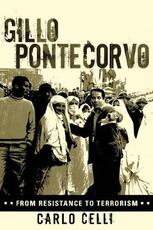 Libro in inglese Gillo Pontecorvo: From Resistance to Terrorism Carlo Celli