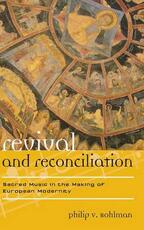Libro in inglese Revival and Reconciliation: Sacred Music in the Making of European Modernity Philip V. Bohlman