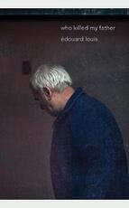 Libro in inglese Who Killed My Father Edouard Louis