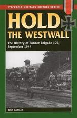 Libro in inglese Hold the Westwall: The History of Panzer Brigade 105, September 1944 Timm Haasler