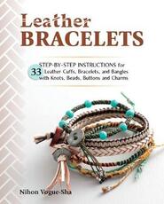 Libro in inglese Leather Bracelets: Step-By-Step Instructions for 33 Leather Cuffs, Bracelets and Bangles with Knots, Beads, Buttons and Charms Nihon Vogue