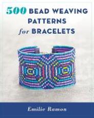 Libro in inglese 500 Bead Weaving Patterns for Bracelets Emilie Ramon