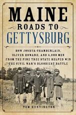 Libro in inglese Maine Roads to Gettysburg: How Joshua Chamberlain, Oliver Howard, and 4,000 Men from the Pine Tree State Helped Win the Civil War's Bloodiest Battle Tom Huntington