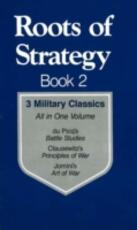Libro in inglese Roots of Strategy: Book 2 Carl von Clausewitz Henri Jomini Ardant du Picq