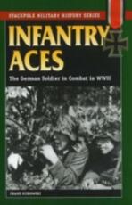 Libro in inglese Infantry Aces: The German Soldier in Combat in WWII Franz Kurowski