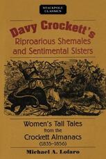 Libro in inglese Davy Crockett's Riproarious Shemales and Sentimental Sisters: Women'S Tall Tales from the Crockett Almanacs, 1835-1856 Michael Lofaro