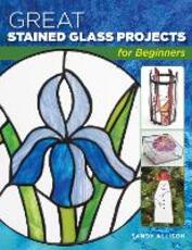Libro in inglese Great Stained Glass Projects for Beginners Sandy Allison