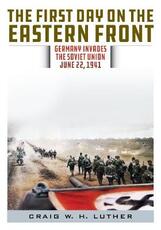 Libro in inglese First Day on the Eastern Front: Germany Invades the Soviet Union, June 22, 1941 Craig Luther