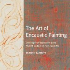 Libro in inglese The Art Of Encaustic Painting Joanne Mattera