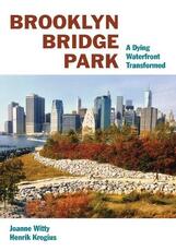Libro in inglese Brooklyn Bridge Park: A Dying Waterfront Transformed Joanne Witty Henrik Krogius